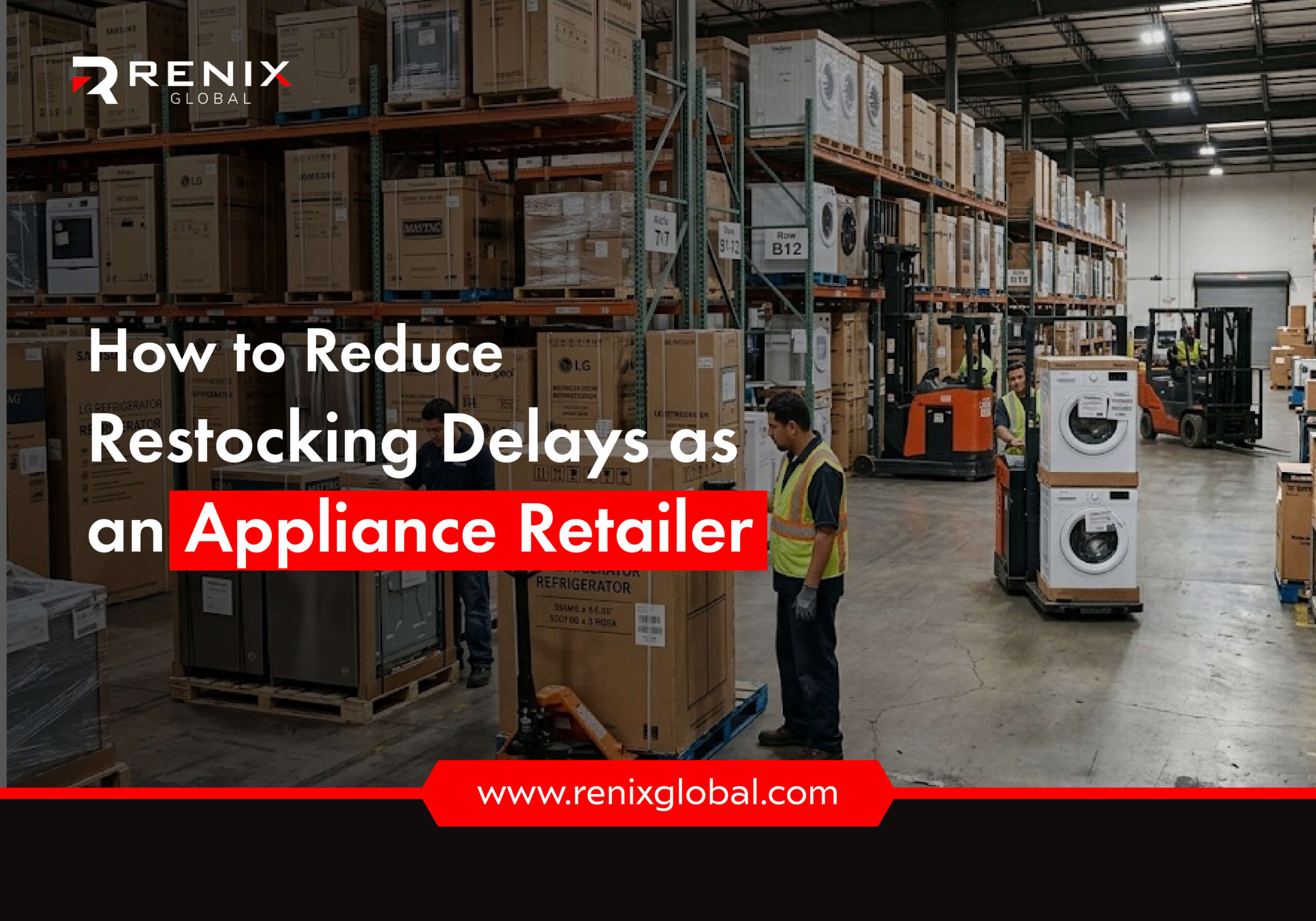 How to Reduce Restocking Delays as an Appliance Retailer